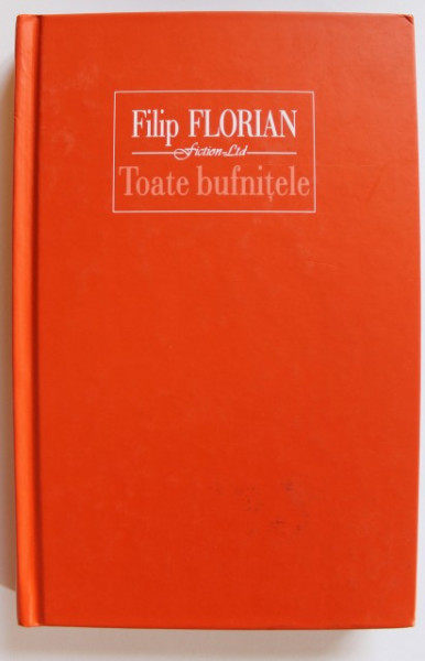 Filip Florian - Toate bufnitele (editie hardcover)