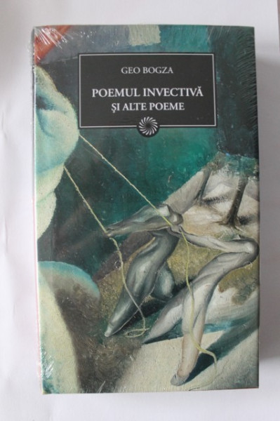 Geo Bogza - Poemul invectiva si alte poeme (editie hardcover)