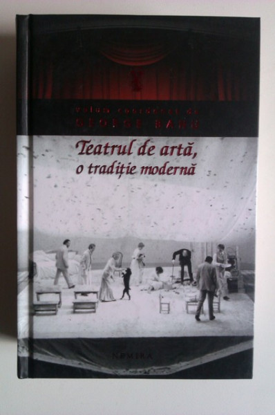George Banu (coord.) - Teatrul de arta, o traditie moderna (editie hardcover)