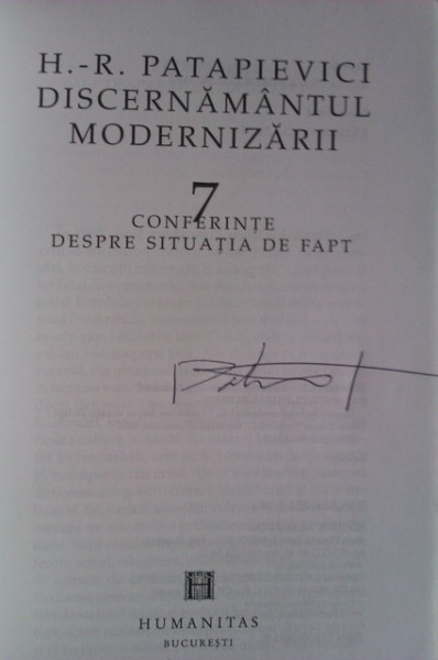 H.-R. Patapievici - Discernamantul modernizarii. 7 conferinte despre situatia de fapt (cu autograf)