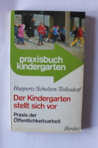 Huppertz/Scolten/Tolksdorf - Der Kindergarten stellt sich vor (editie in limba germana)