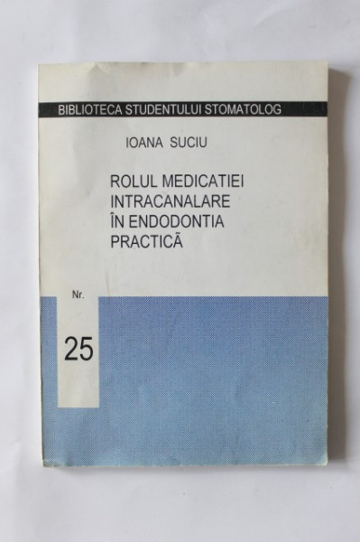 Ioana Suciu - Rolul medicatiei intracanalare in edodontia practica