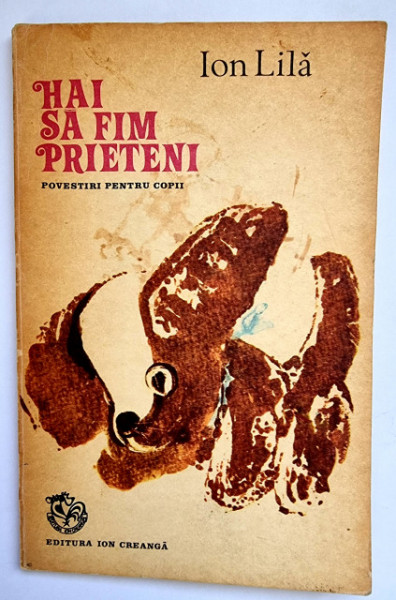Ion Lila - Hai sa fim prieteni (povestiri pentru copii)
