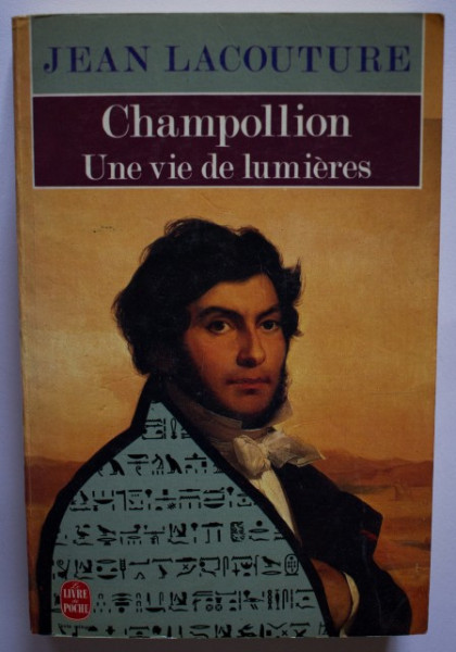 Jean Lacouture - Champollion. Une vie de lumieres