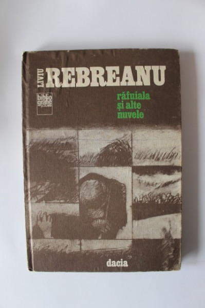 Liviu Rebreanu - Rafuiala si alte nuvele (editie hardcover)