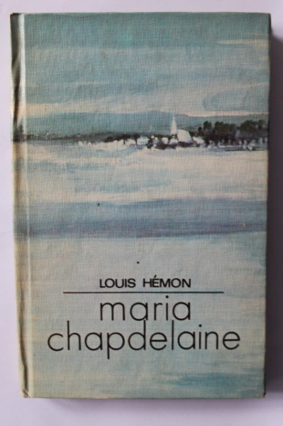 Louis Hemon - Maria Chapdelaine (editie hardcover, in limba franceza)