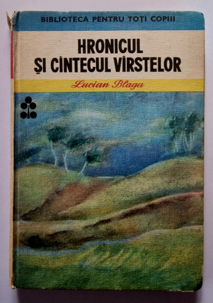 Lucian Blaga - Hronicul si cantecul varstelor (editie hardcover)