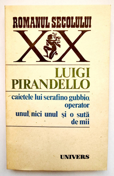 Luigi Pirandello - Caietele lui Serafino Gubio, operator. Unul, nici unul si o suta de mii