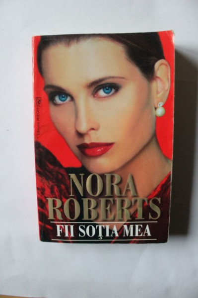 Nora Roberts - Fii sotia mea