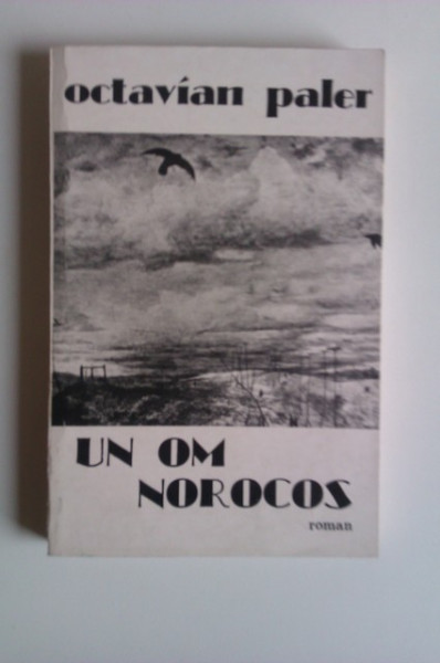 Octavian Paler - Un om norocos