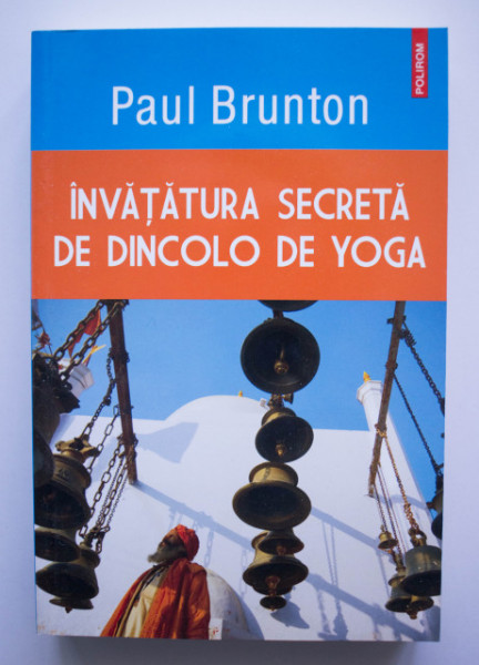 Paul Brunton - Invatatura secreta de dincolo de yoga