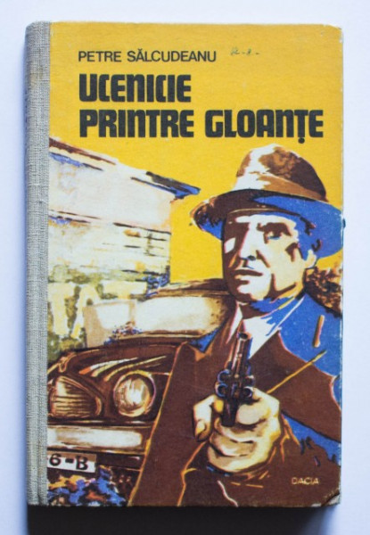 Petre Salcudeanu - Ucenicie printre gloante (editie hardcover)