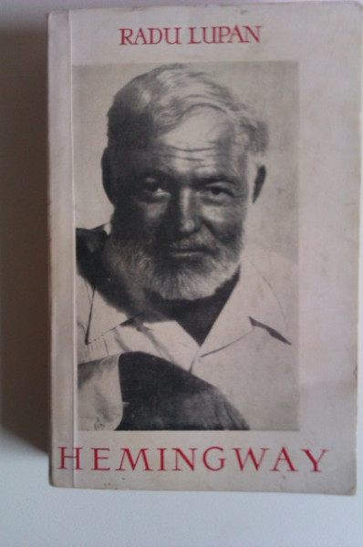 Radu Lupan - Hemingway, scriitorul