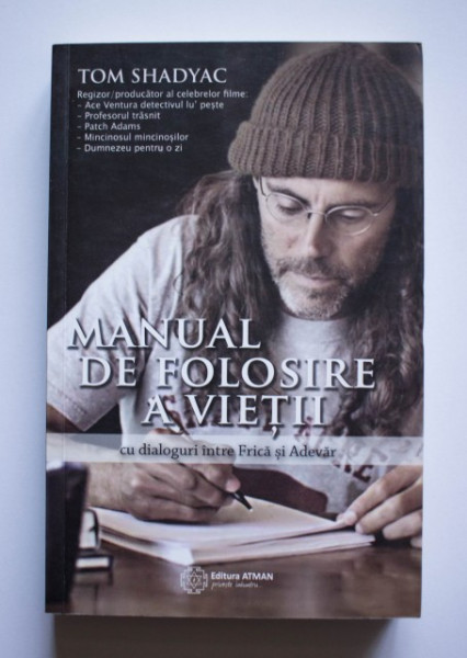 Tom Shadyac - Manual de folosire a vietii cu dialoguri intre Frica si Adevar