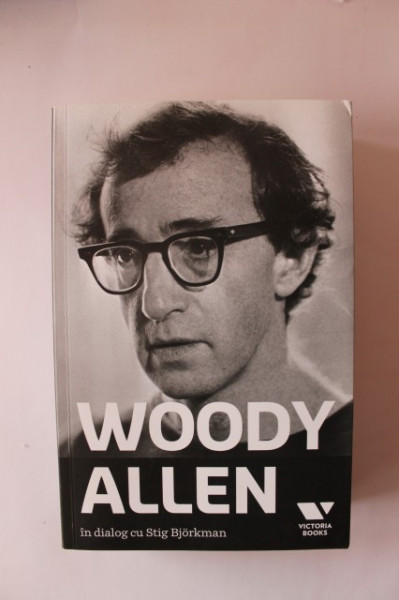 Woody Allen, Stig Bjorkman - Woody Allen in dialog cu Stig Bjorkman