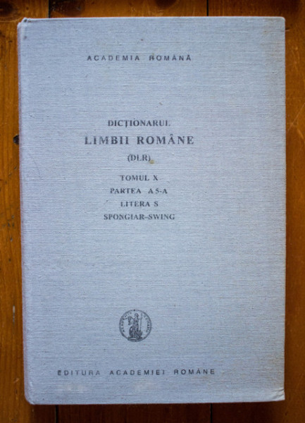 Academia Romana - Dictionarul limbii romane (DLR) - Tomul X, partea a 5-a. Litera S (Spongiar-swing) (editie hardcover)