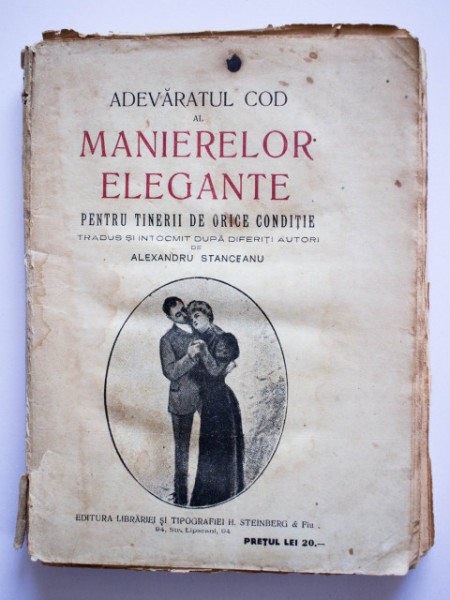 Adevaratul cod al manierelor elegante pentru tinerii de orice conditie, tradus si intocmit dupa diferiti autori de Alexandru Stanceanu (editie interbelica)