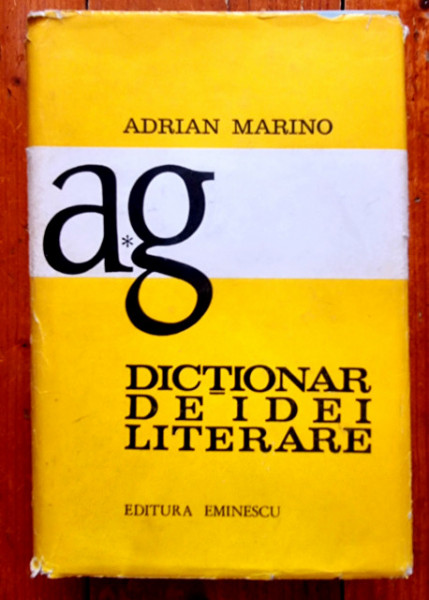 Adrian Marino - Dictionar de idei literare I (editie hardcover)