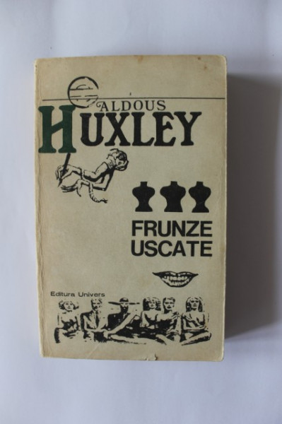 Aldoux Huxley - Frunze uscate