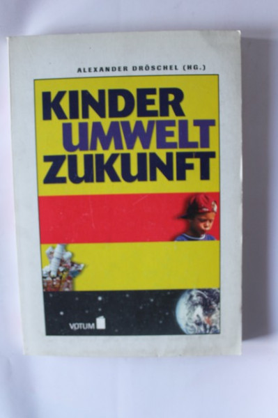 Alexander Droschel - Kinder Umwelt Zukunft (editie in limba germana)
