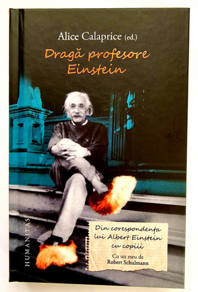 Alice Calaprice - Draga profesore Eistein. Din corespondenta lui Albert Einstein cu copiii (editie hardcover)