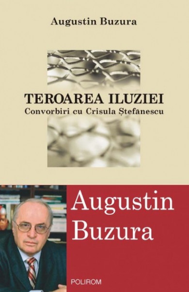 Augustin Buzura - Teroarea iluziei