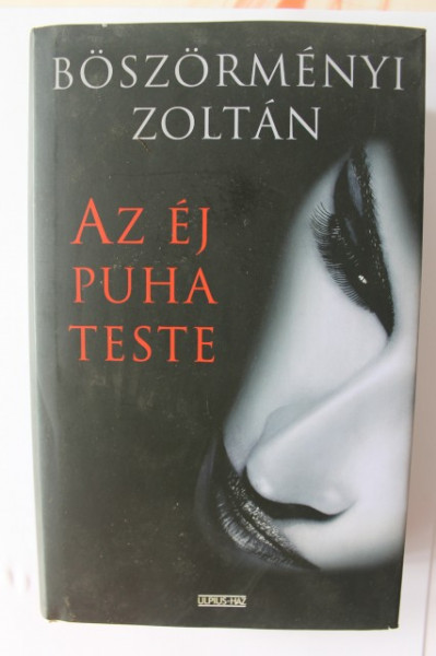 Boszormenyi Zoltan - Az ej puha teste (editie hardcover)