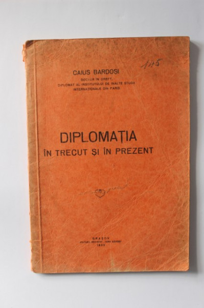 Caius Bardosi - Diplomatia in trecut si in prezent (editie interbelica)