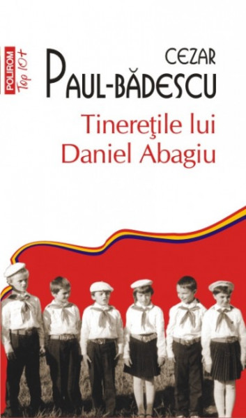 Cezar Paul-Badescu - Tineritile lui Daniel Abagiu
