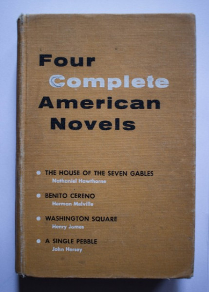 Colectiv autori - Four complete American Novels (Nathaniel Hawthorne - The House of the Seven Gables, Herman Melville - Benito Cereno, Henry James - Washington Square, John Hersey - A Single Pebble) (editie hardcover)