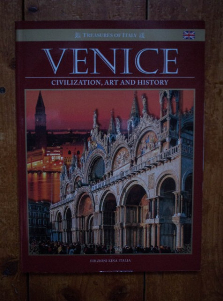 Colectiv autori - Venice. Civilization, art and history (editie in limba engleza)