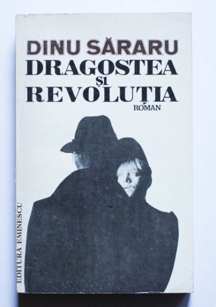 Dinu Sararu - Dragostea si Revolutia. Toamna rosie