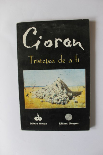 Emil Cioran - Tristetea de a fi