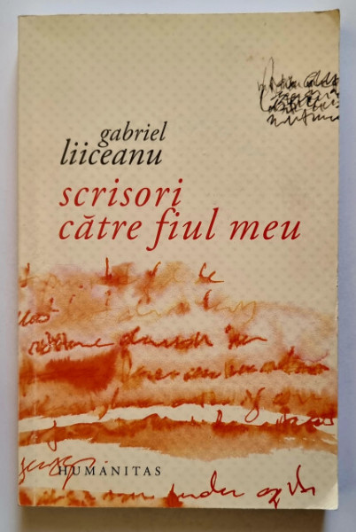 Gabriel Liiceanu - Scrisori catre fiul meu