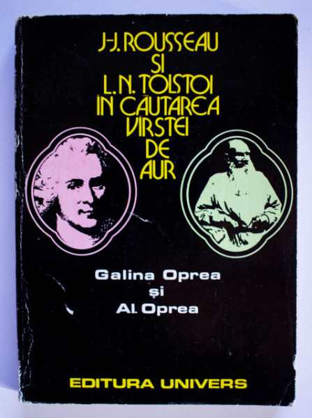 Galina Oprea, Al. Oprea - J-J. Rousseau si L. N. Tolstoi in cautarea varstei de aur