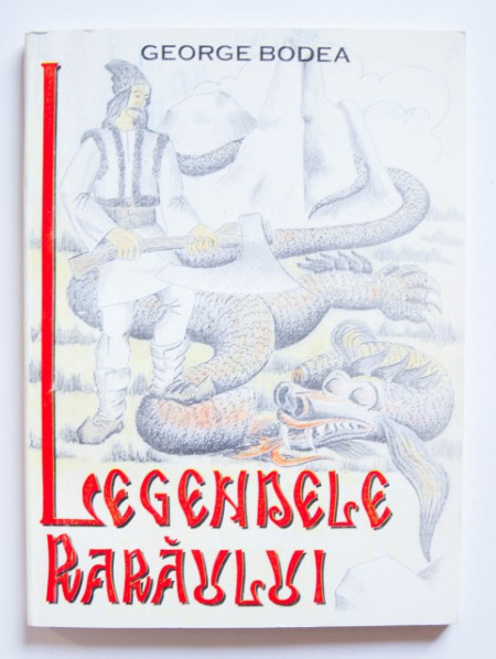 George Bodea - Legendele Raraului