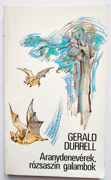 Gerald Durrell - Aranydeneverek, rozsaszin galambok