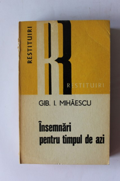 Gib. I. Mihaescu - Insemnari pentru timpul de azi