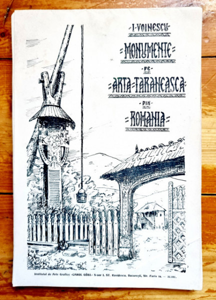 I. Voinescu - Monumente de arta taraneasca din Romania (editie interbelica, bilingva, romano-franceza)