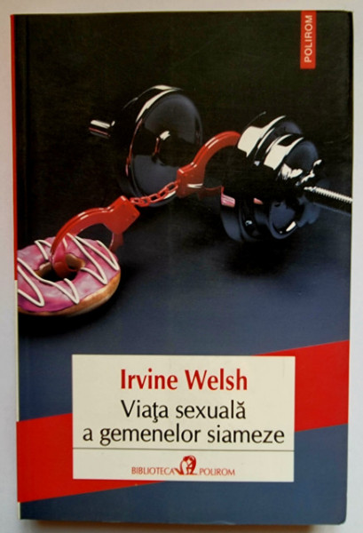Irvine Welsh - Viata sexuala a gemenelor siameze