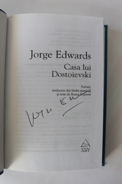 Jorge Edwards - Casa lui Dostoievski (cu autograf simplu)