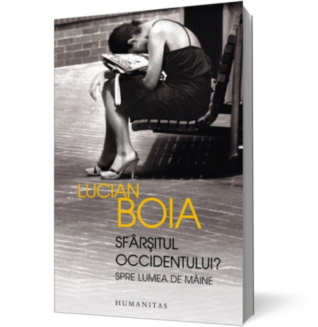 Lucian Boia - Sfarsitul Occidentului? Spre lumea de maine (cu autograf)