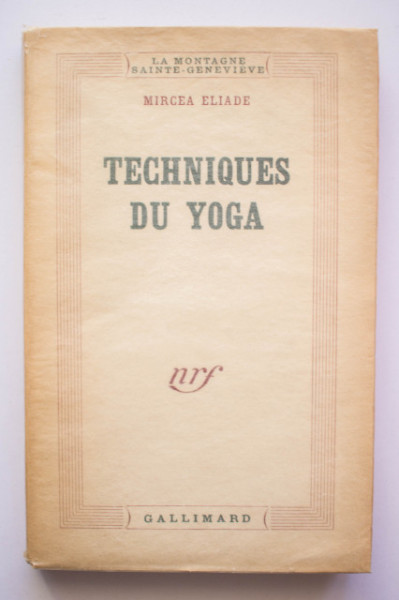 Mircea Eliade - Techniques du Yoga (editie in limba franceza, cu autograf)