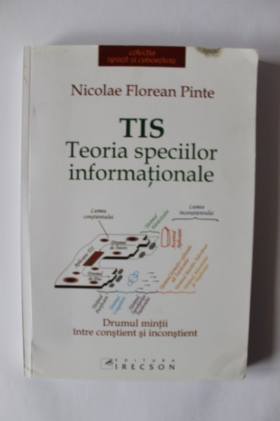 Nicolae Florean Pinte - Teoria speciilor informationale. Drumul mintii intre constient si inconstient