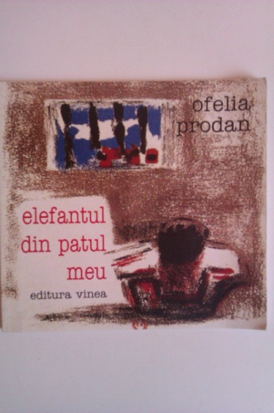 Ofelia Prodan - Elefantul din patul meu