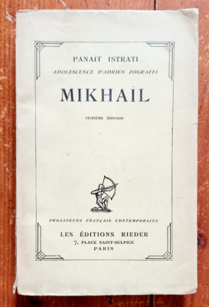 Panait Istrati - Adolescence d`Adrien Zograffi. Mikhail (editie interbelica)