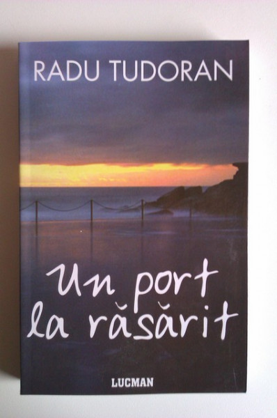 Radu Tudoran - Un port la rasarit