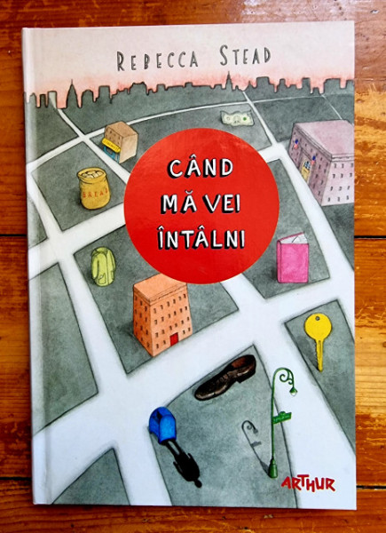 Rebecca Stead - Cand ma vei intalni (editie hardcover)