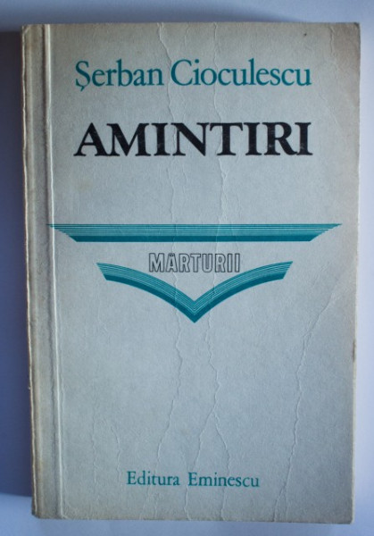 Serban Cioculescu - Amintiri. Marturii