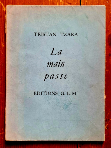 Tristan Tzara - La main passe (editie princeps, interbelica, in limba franceza)